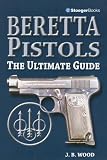 Beretta Pistols: The Ultimate Guide