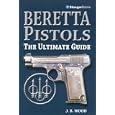  Beretta Pistols: The Ultimate Guide  by J. B. Wood