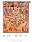Myth = Mithya A Handbook of Hindu Mythology