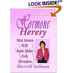 Hormone Heresy : What Women Must Know About Their Hormones