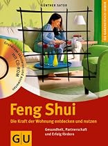 Feng Shui. Die Kraft der Wohnung entdecken und nutzen.: Energiestr&ouml;me wahrnehmen und positiv lenken. F&uuml;r Gesundheit, Erfolg und Wohlbefinden (Ganzheitlich leben)