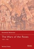  : The War of the Roses: 1455-1485 (Essential Histories)