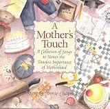 A Mothers Touch: A Collection of Songs to Honor the Timeless Importance of Motherhood