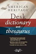 The American Heritage Desk Dictionary and Thesaurus (Edition 001)