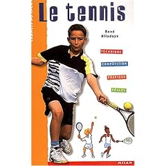 Le Tennis : Technique - Comp�tition - Pratique - R�gles