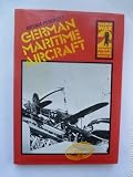 German maritime aircraft : a selection of German wartime photographs from the Bundesarchiv, Koblenz