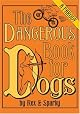 The Dangerous Book for Dogs: A Parody by Rex and Sparky