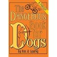 The Dangerous Book for Dogs: A Parody by Rex and Sparky