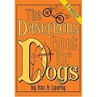 The Dangerous Book for Dogs: A Parody by Rex and Sparky by  Joe Garden, Janet Ginsburg, Chris Pauls, and Anita Serwacki
