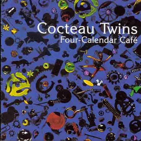 Cocteau Twins - Four Calendar Cafe - Zortam Music