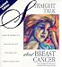 Straight Talk About Breast Cancer: From Diagnosis to Recovery : A Guide for the Entire Family