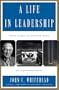 A Life In Leadership: From D-Day to Ground Zero: An Autobiography