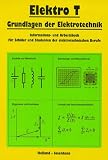 Produkt-Bild: Elektro T, Grundlagen der Elektrotechnik, Lehrbuch: Informations- und Arbeitsbuch f&uuml;r Sch&uuml;ler und Studenten der elektrotechnischen Berufe