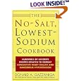 The No-Salt, Lowest-Sodium Cookbook: Hundreds of Favorite Recipes Created to Combat Congestive Heart Failure and Dangerous Hypertension