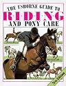 The Usborne Guide to Riding and Pony Care (Riding & pony care)
