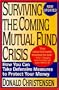 Surviving the Coming Mutual Fund Crisis: How You Can Take Defensive Measures to Protect Your Money