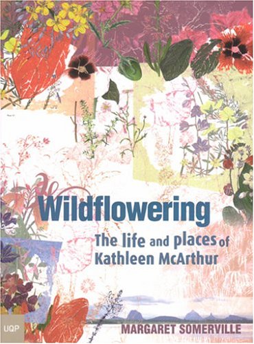 Wildflowering: The Life and Places of Kathleen McArthur