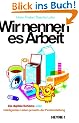 Wir nennen es Arbeit: Die digitale Boheme oder: Intelligentes Leben jenseits der Festanstellung