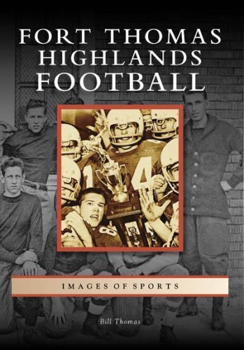 Fort Thomas Highlands Football (Images of Sports: Kentucky) by Bill Thomas (2008-08-20)
