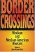 Books : Border Crossings: Mexican and Mexican-American Workers (Latin American Silhouettes)