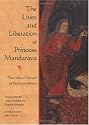 The Lives and Liberation of Princess Mandarava: The Indian Consort of Padmasambhava