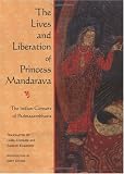 The Lives and Liberation of Princess Mandarava: The Indian Consort of Padmasambhava