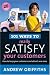 101 Ways to Really Satisfy Your Customers (101 . . .)