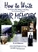 How to Write Your Memoirs -- Fun Prompts to Make Writing -- and Reading -- Your Life Stories a Pleasure!