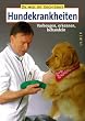 Hundekrankheiten. Vorbeugen, erkennen, behandeln
