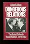 Dangerous Relations: The Soviet Union in World Politics, 1970-1982 (Galaxy Books)