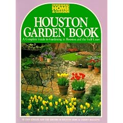 Houston Garden Book: A Complete Guide to Gardening in Houston and the Gulf Coast