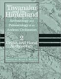 Tiwanaku and Its Hinterland: Urban and Rural Archaeology v. 2: Archaeology and Paleoecology of an Andean Civilization: Urban and Rural Archaeology v. 2 (Smithsonian series in archaeological inquiry)