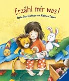 Erz&auml;hl mir was - Erste Geschichten von kleinen Tieren - Rosemarie K&uuml;nzler-Behncke, Manfred Mai, Gerda Muller, Susanne Szesny, Rosemarie K&uuml;nzler- Behncke