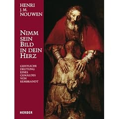 Nimm sein Bild in dein Herz. Geistliche Deutung eines Gemäldes von Rembrandt (Gebundene Ausgabe)