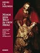 Nimm sein Bild in dein Herz: Geistliche Deutung eines Gem�ldes von Rembrandt
