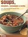Soups, Chowders, Consommes and Broths: Over 200 Inspirational Soups from Around the World