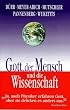 Gott, der Mensch und die Wissenschaft