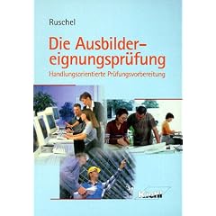 Die Ausbildereignungspr�fung: Handlungsorientierte Pr�fungsvorbereitung