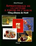 Apprentissage de la lecture � partir de l'album : Cinq albums de No�l