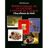 Apprentissage de la lecture � partir de l'album : Cinq albums de No�lpar Alain Prinsaud