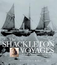 The Shackleton Voyages: A pictorial anthology of the polar explorer and Edwardian hero