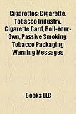 Cigarettes: Cigarette, Tobacco Industry, Cigarette Card, Roll-Your-Own, Passive Smoking, Tobacco Packaging Warning Messages-