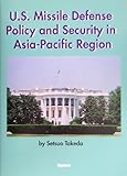 U.S.Missile Defense Policy and Security in Asia‐Pacific Region-