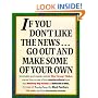 If You Don't Like the News, Go Out and Make Some of Your Own