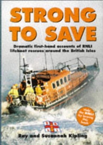 Strong to Save: Dramatic First-Hand Accounts of Life Boat Rescues Around the British Isles under Ships & Shipwrecks in The Books Store