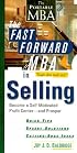 The Fast Forward MBA in Selling: Become a Self-Motivated Profit Center and Prosper