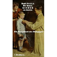 Die Kunst Kinder zu kneten. Ein Rezeptbuch der P�dagogik. Die Andere Bibliothek - Erfolgsausgabe