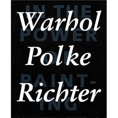 Warhol, Polke, Richter: In the Power of Painting 1