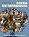 Leading Social Entrepreneurs Values, Vision and Impact Worldwide by Ashoka Fellows
