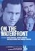 On the Waterfront (Library Edition Audio CDs) (L.A. Theatre Works Audio Theatre Collections)